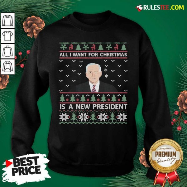Nice Joe Biden All I Want For Christmas Is A New President Ugly Christmas Sweatshirt - Design By Rulestee.com