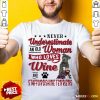 Never Underestimate An Old Woman Who Loves Wine And Staffordshire Terriers Shirt - Design By Rulestee.com