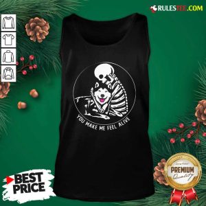 Skeleton Hug Husky You Make Me Feel Alive Tank Top - Design By Rulestee.com