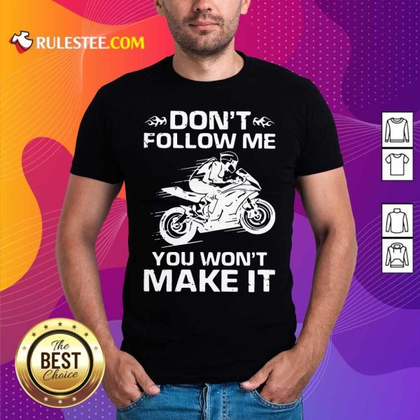 Sport Bike Dont Follow Me You Wont Make It Shirt - Design By Rulestee.com