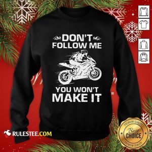 Sport Bike Dont Follow Me You Wont Make It Sweatshirt - Design By Rulestee.com