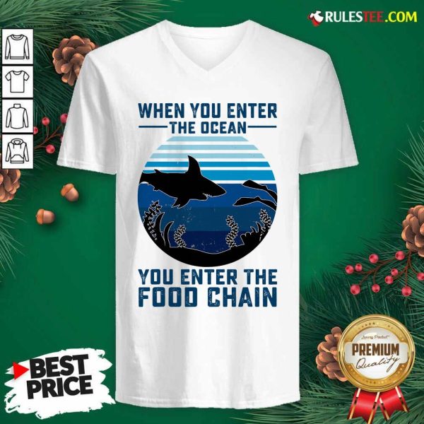 When You Enter The Ocean You Enter The Food Chain Ocean Shark V-neck - Design By Rulestee.com
