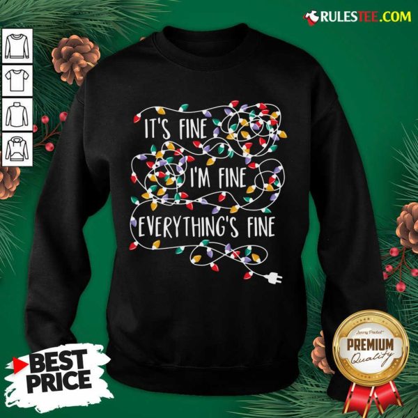 Official Its Fine Im Fine Everythings Fine Sweatshirt - Design By Rulestee.com