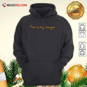 Kim Is My Lawyer Hoodie - Design By Rulestee.com