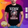 Never Underestimate Old Man Who Has A DD214 Shirt - Design By Rulestee.com