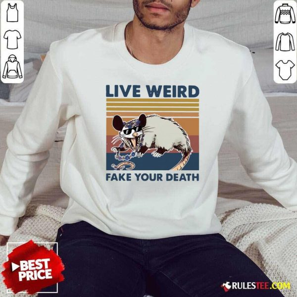Opossum Live Weird Fake Your Death Sweatshirt - Design By Rulestee.com