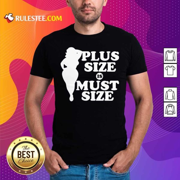 Plus Size Must Size Shirt - Design By Rulestee.com