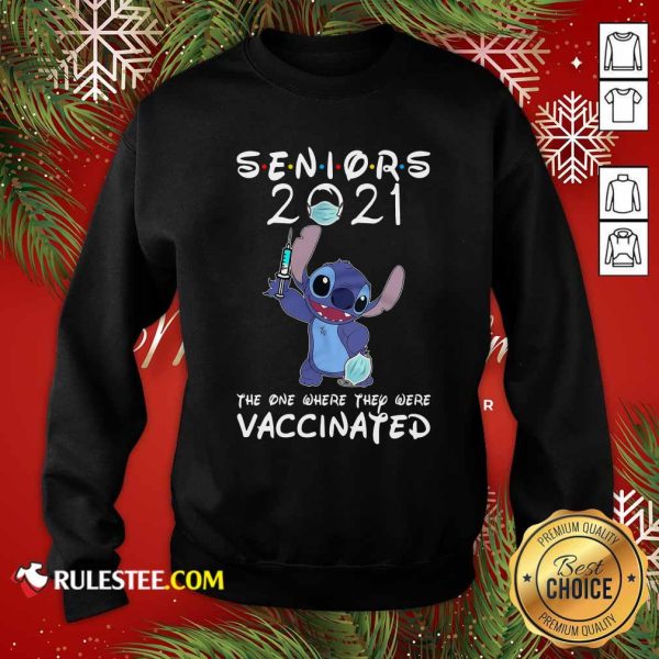 Stitch Seniors 2021 The One Where They Were Vaccinated Sweatshirt - Design By Rulestee.com