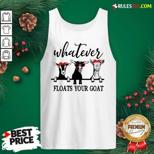 Official Whatever Floats Your Goat Tank Top - Design By Rulestee.com