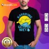Women’s Kayaking Gets Me Wet Shirt - Design By Rulestee.com