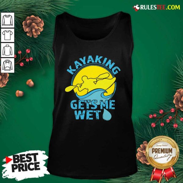 Women’s Kayaking Gets Me Wet Tank Top - Design By Rulestee.com