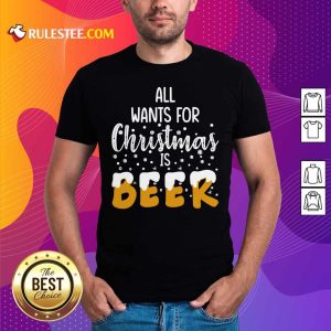 All Wants For Christmas Is Beer T-Shirt - Design By Rulestee.com