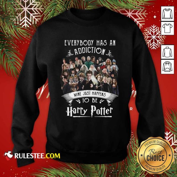 Everybody Has An Addiction Mine Just Happens To Be Harry Potter Sweatshirt - Design By Rulestee.com