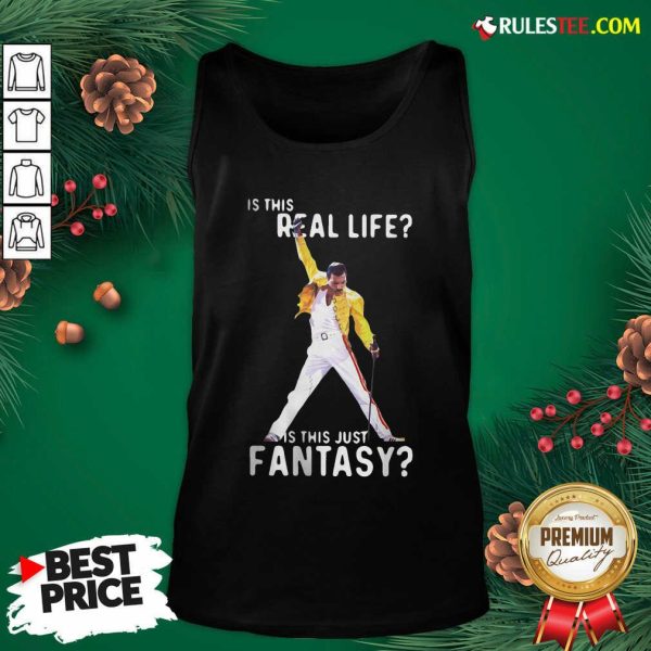 Freddie Mercury Is This Real Life Is This Just Fantasy Tank Top - Design By Rulestee.com
