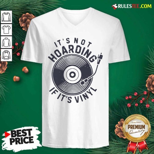Its Not Hoarding If It’s Vinyl V-neck - Design By Rulestee.com