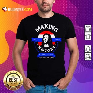 Make History Kamala Harris Vice President President Inauguration Day 2021 Shirt - Design By Rulestee.com