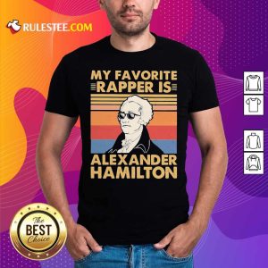My Favorite Rapper Is Alexander Hamilton Vintage Shirt - Design By Rulestee.com