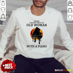 Never Underestimate An Old Woman With A Piano Sweatshirt - Design By Rulestee.com
