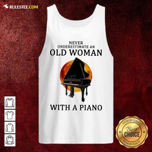 Never Underestimate An Old Woman With A Piano Tank Top - Design By Rulestee.com