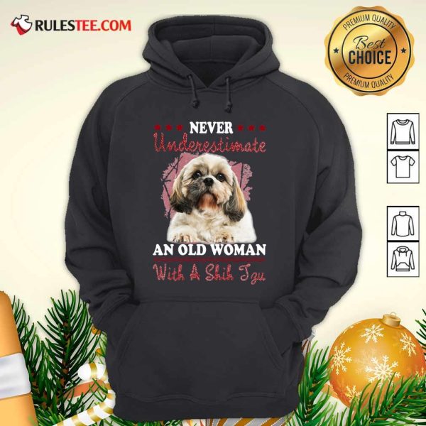 Never Underestimate An Old Woman With A Shih Tzu Hoodie - Design By Rulestee.com
