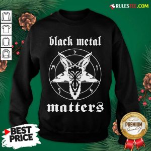 Original Norwegian Black Metal Matters Sweatshirt - Design By Rulestee.com