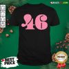 President 46 Number Pink Trump Biden Election Shirt- Design By Rulestee.com