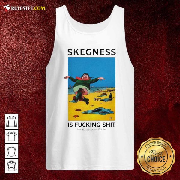 Skegness Is Fucking Shit Tank Top - Design By Rulestee.com