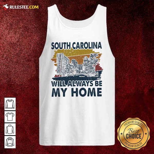 South Carolina Will Always Be My Home Vintage Tank Top- Design By Rulestee.com