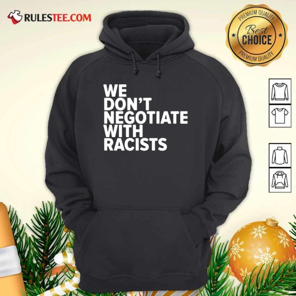 We Don’t Negotiate With Racists Hoodie - Design By Rulestee.com