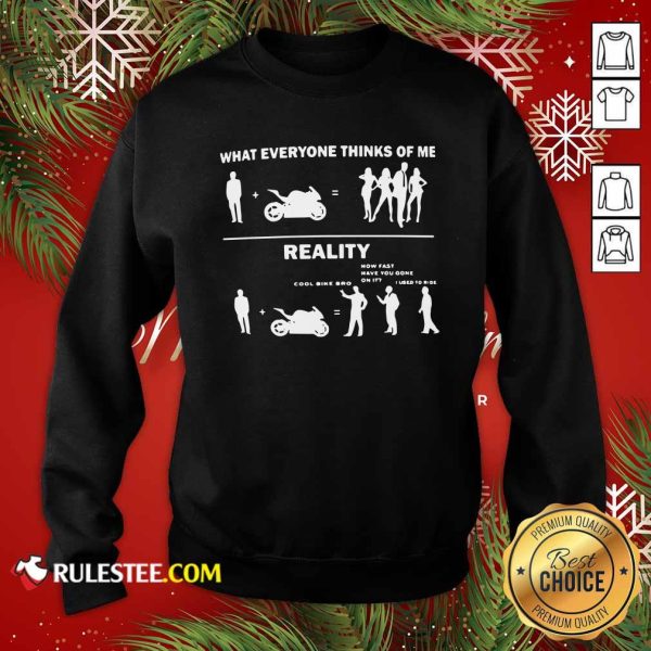 What Everyone Thinks Of Me Reality Sweatshirt - Design By Rulestee.com