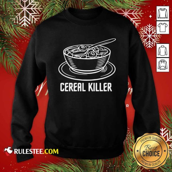 Cereal Killer Sweatshirt - Design By Rulestee.com