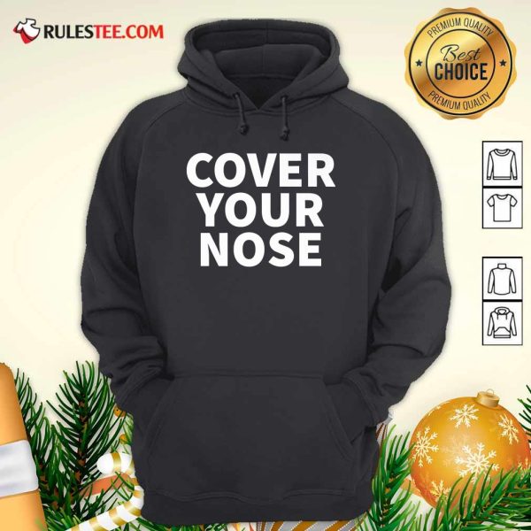 Cover Your Nose Quote Hoodie - Design By Rulestee.com