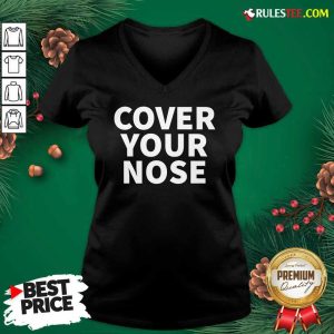 Cover Your Nose Quote V-neck - Design By Rulestee.com