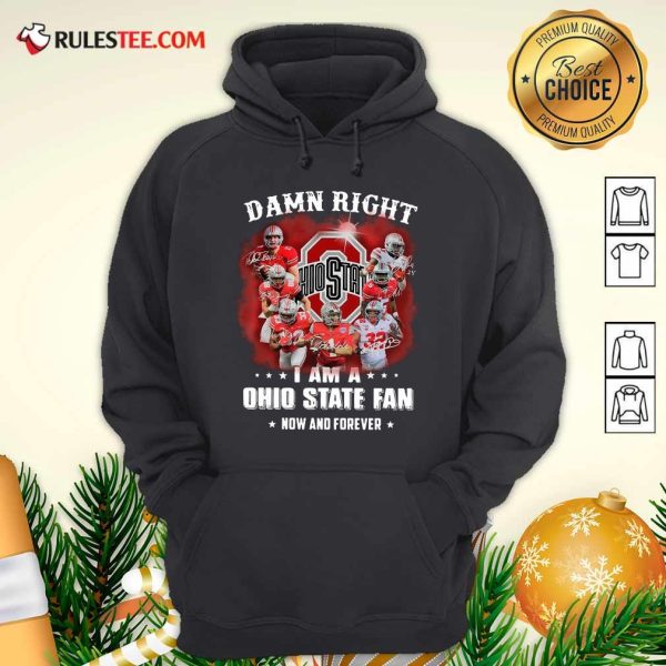 Damn Right I Am A Ohio State Buckeyes Fan Now And Forever Signatures Hoodie- Design By Rulestee.com