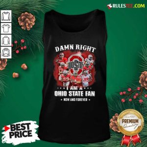 Damn Right I Am A Ohio State Buckeyes Fan Now And Forever Signatures Tank Top- Design By Rulestee.com