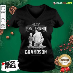 God Knew I Need A Best Friend So He Gave Me Grandson V-neck- Design By Rulestee.com