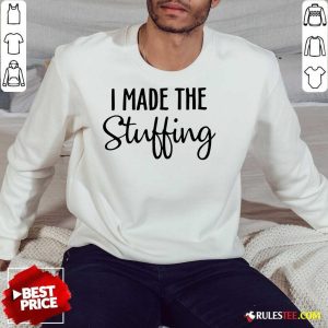 Perfect I Made The Stuffing Sweatshirt - Design By Rulestee.com