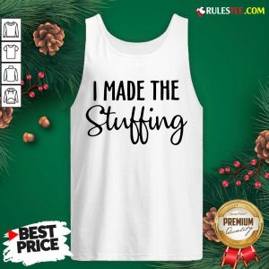 Perfect I Made The Stuffing Tank Top - Design By Rulestee.com