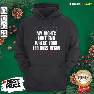 Perfect My Rights Dont End Where Your Feelings Begin Star Hoodie - Design By Rulestee.com