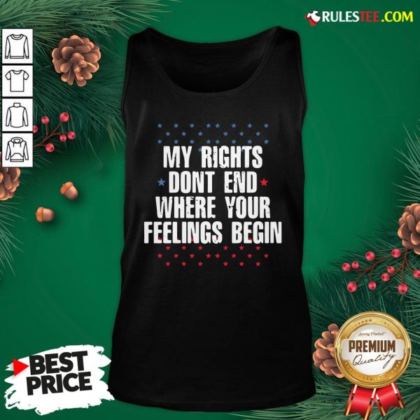 Perfect My Rights Dont End Where Your Feelings Begin Star Tank Top - Design By Rulestee.com