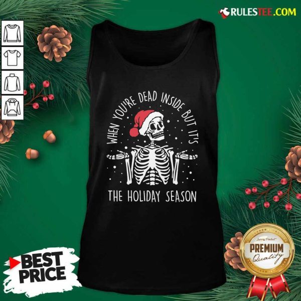 Skeleton When You’re Dead Inside But It’s The Holiday Season 2020 Christmas Tank Top - Design By Rulestee.com