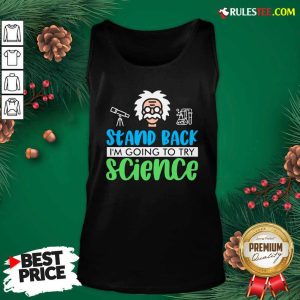 Stand Back I’m Going To Try Science Tank Top - Design By Rulestee.com