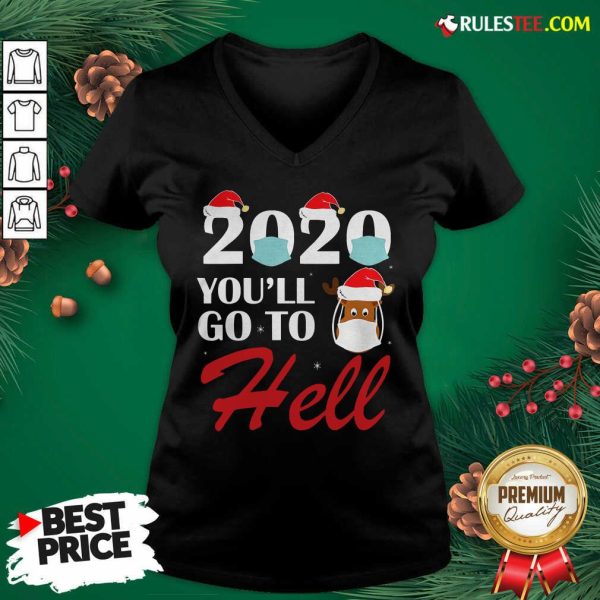 Premium Cute 2020 Youll Go To Hell Christmas Reindeer Mask Xmas V-neck - Design By Rulestee.com