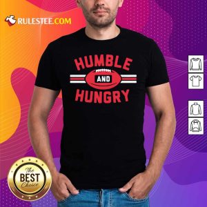 Humble And Hungry Shirt- Design By Rulestee.com