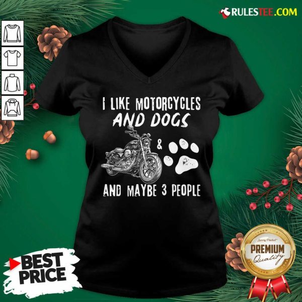 Premium I Like My Motorcycle My Dog And Maybe 3 People V-neck - Design By Rulestee.com