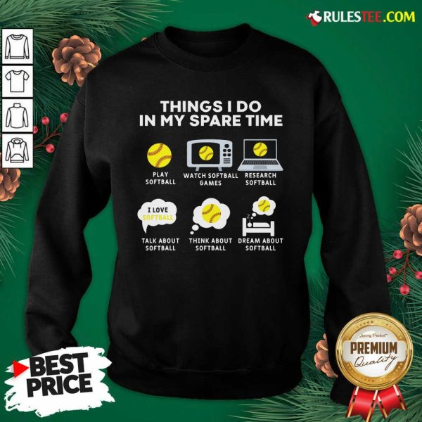Six Things I Do In My Spare Time Softball Christmas Sweatshirt- Design By Rulestee.com