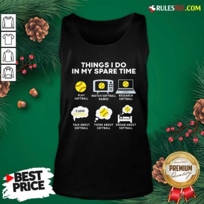 Six Things I Do In My Spare Time Softball Christmas Tank Top- Design By Rulestee.com