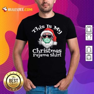This Is My Christmas Pajama Santa Claus Wear Mask 2020 Covid Shirt - Design By Rulestee.com