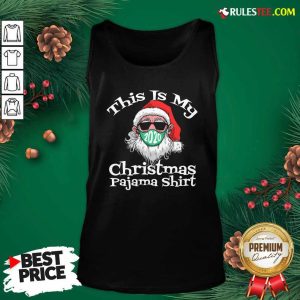 This Is My Christmas Pajama Santa Claus Wear Mask 2020 Covid Tank Top - Design By Rulestee.com