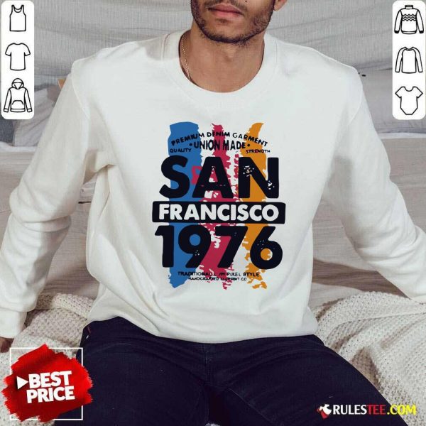 Union Made San Francisco 1076 Sweatshirt - Design By Rulestee.com